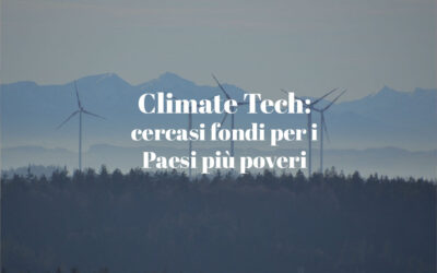 Climate Tech: cercasi fondi per i Paesi più poveri