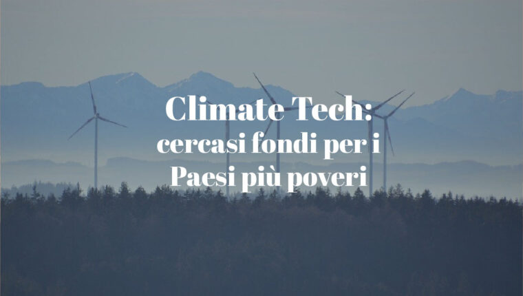 Climate Tech: cercasi fondi per i Paesi più poveri - immagine di copertina
