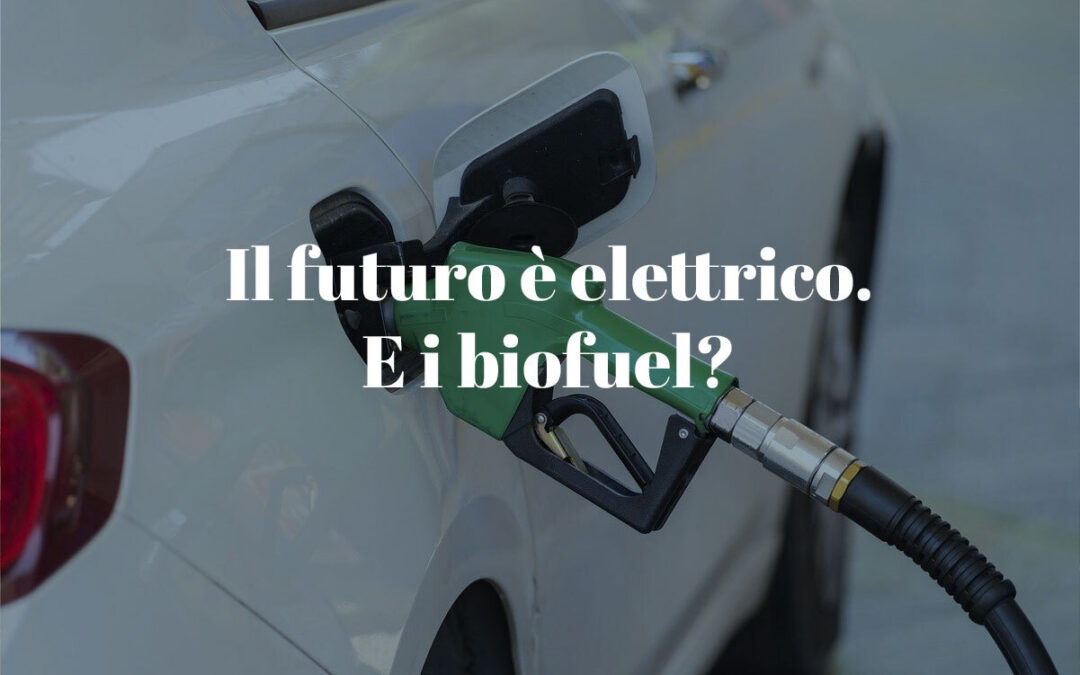 Il futuro è elettrico. E i biofuel?